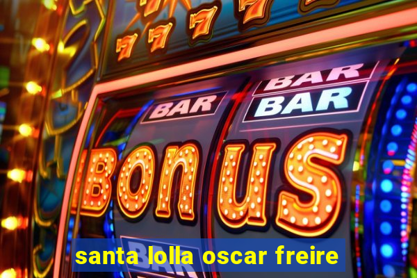 santa lolla oscar freire